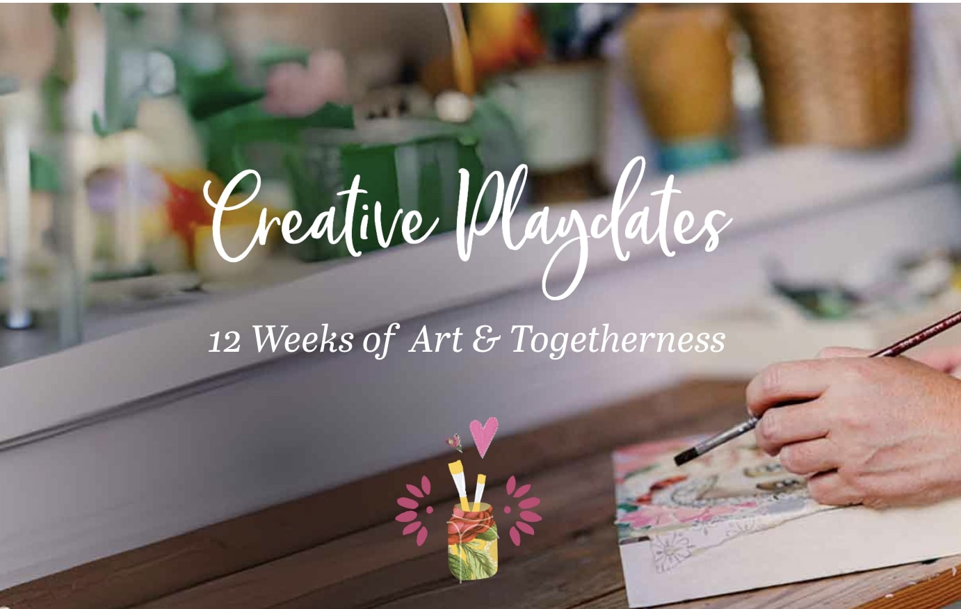 Introducing Creative Playdates: 12 Weeks of Art & Togetherness