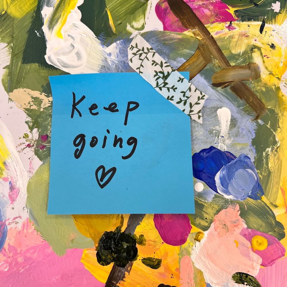 Creative Playdates with Kelly Rae Roberts graphic of keep going Post-It