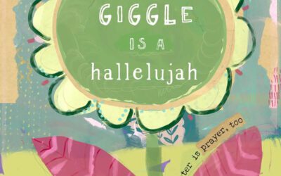 Every giggle is a hallelujah