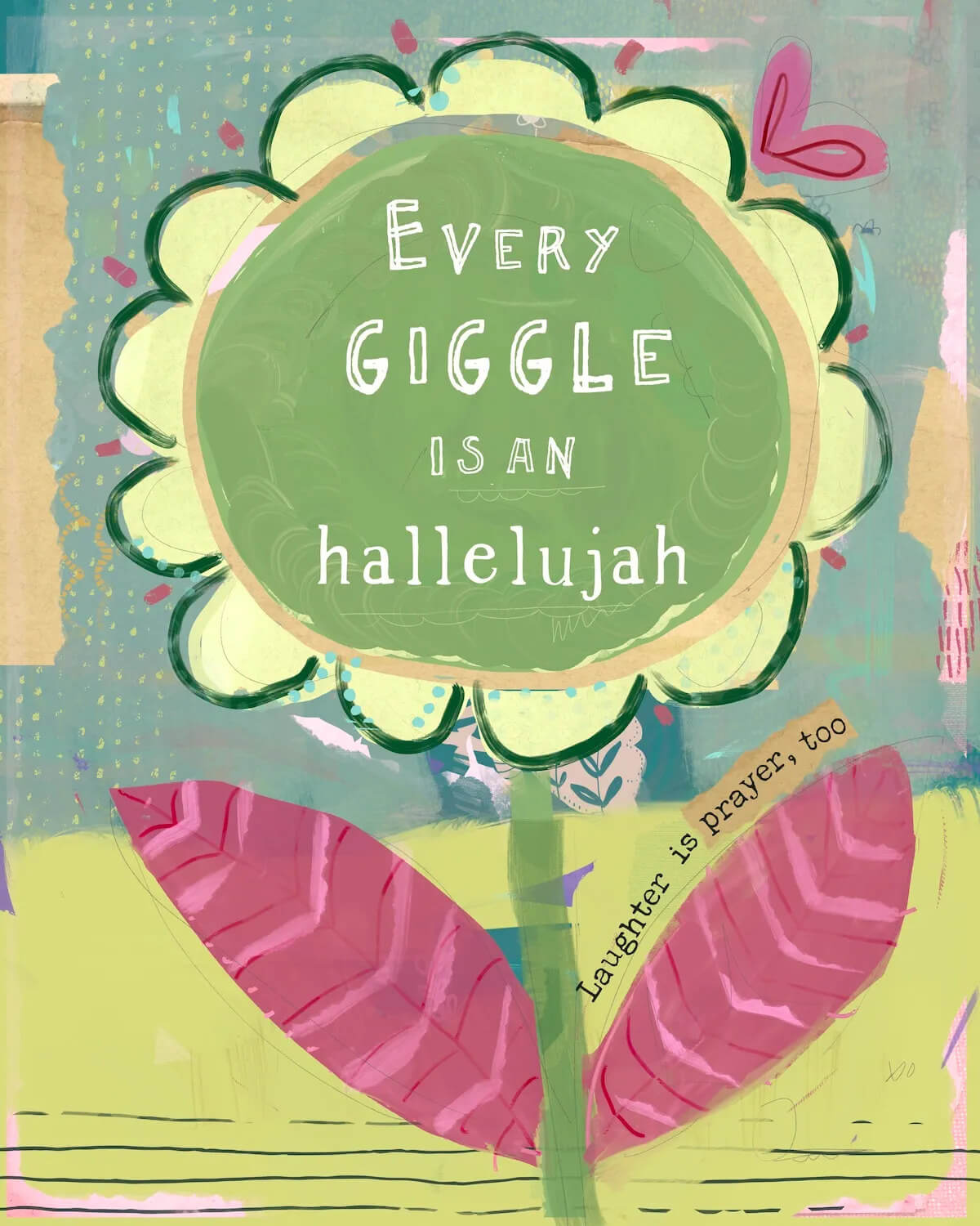 Every giggle is an hallelujah
